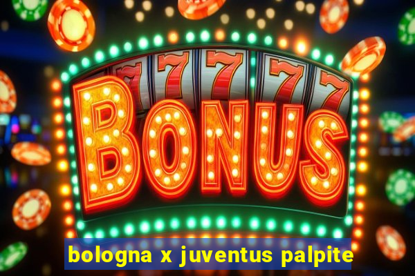 bologna x juventus palpite